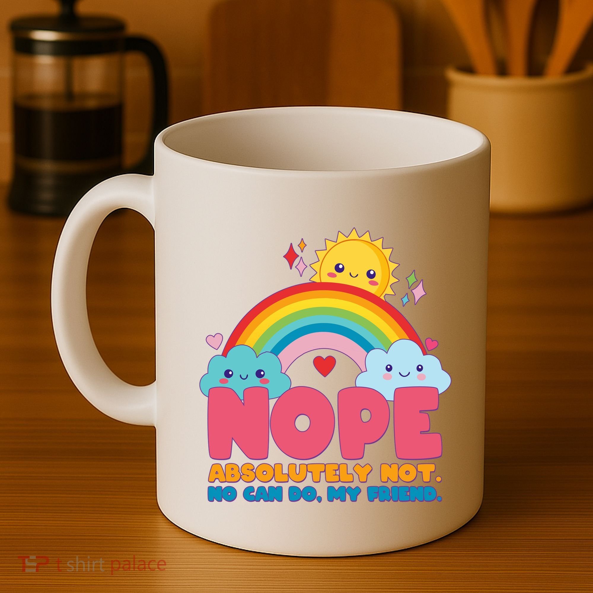 Funny Nope Absolutely Not No Can Do My Friend Coffee Mug