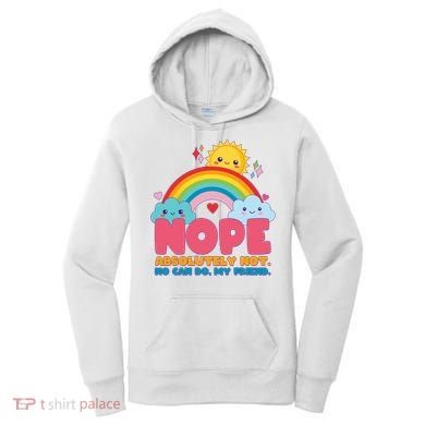 Funny Nope Absolutely Not No Can Do My Friend Women's Hoodie