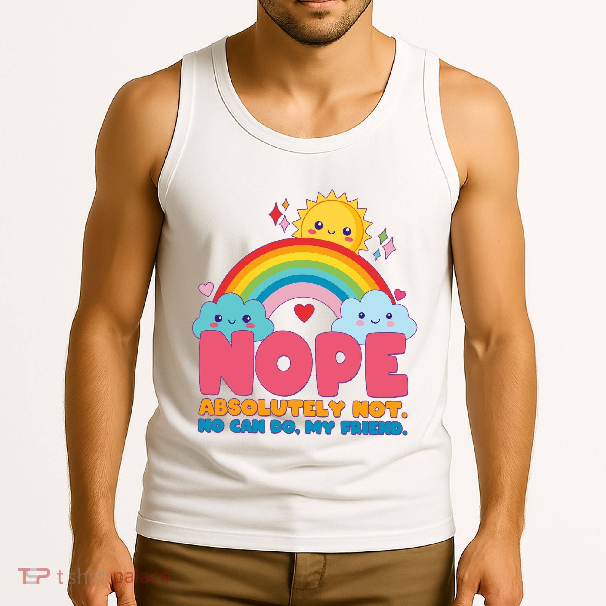 Funny Nope Absolutely Not No Can Do My Friend Tank Top
