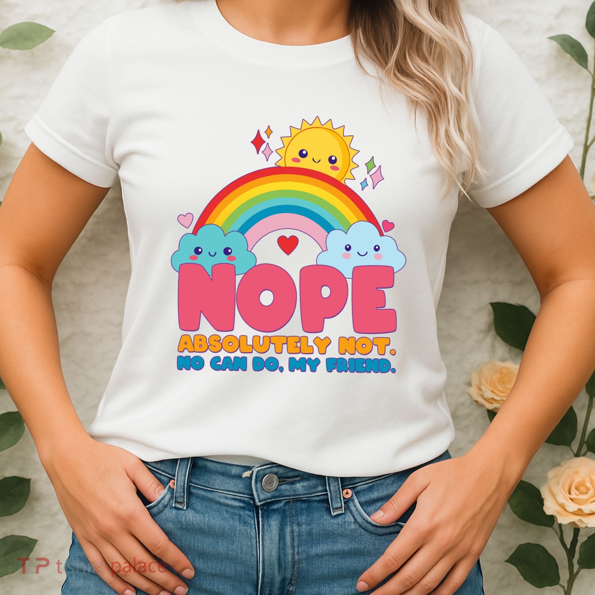 Funny Nope Absolutely Not No Can Do My Friend Women's T-Shirt