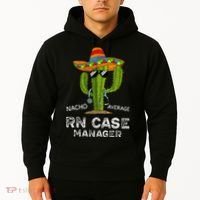 Funny Nacho Average Nurse RN Case Manager For Women Hoodie thumb 2