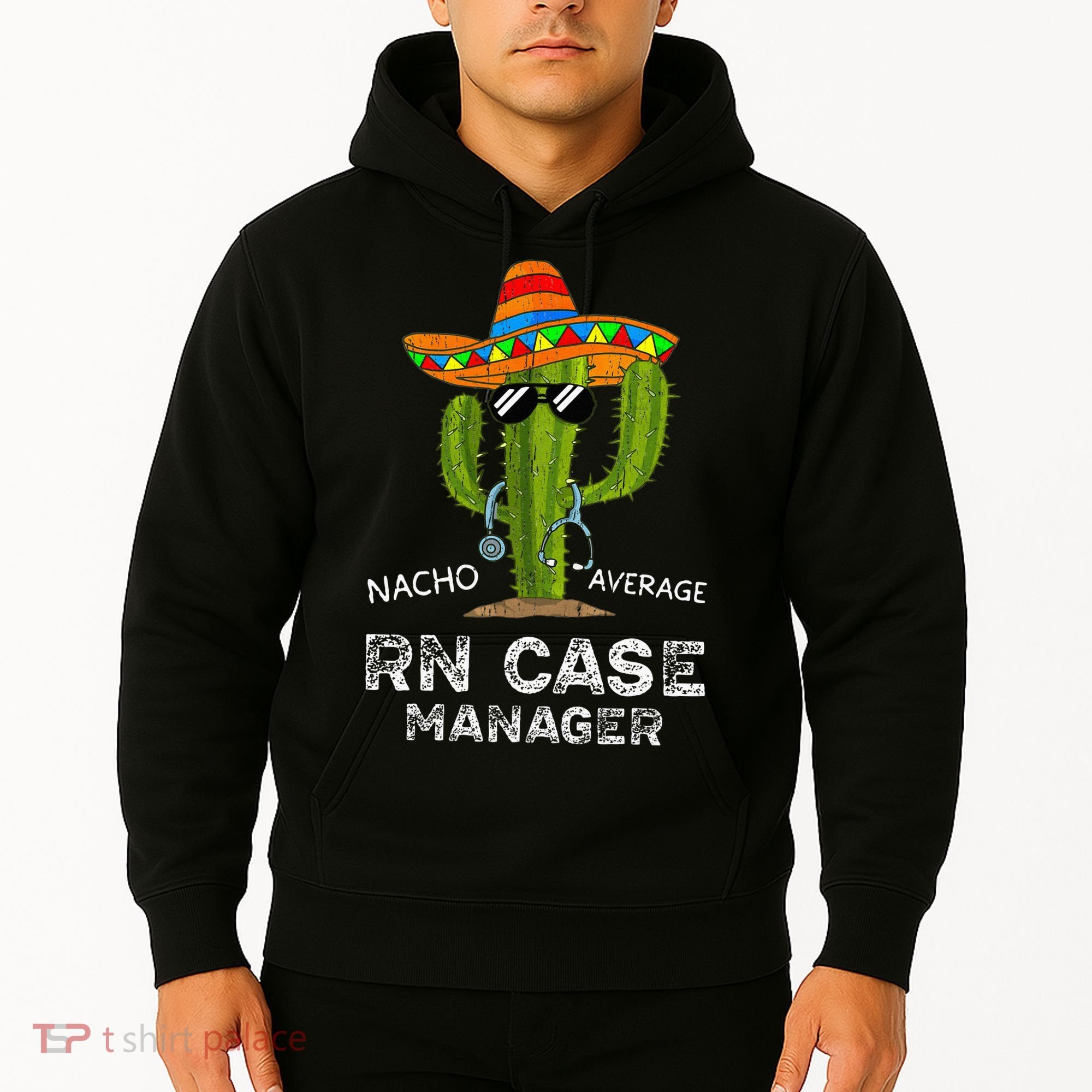 Funny Nacho Average Nurse RN Case Manager For Women Hoodie