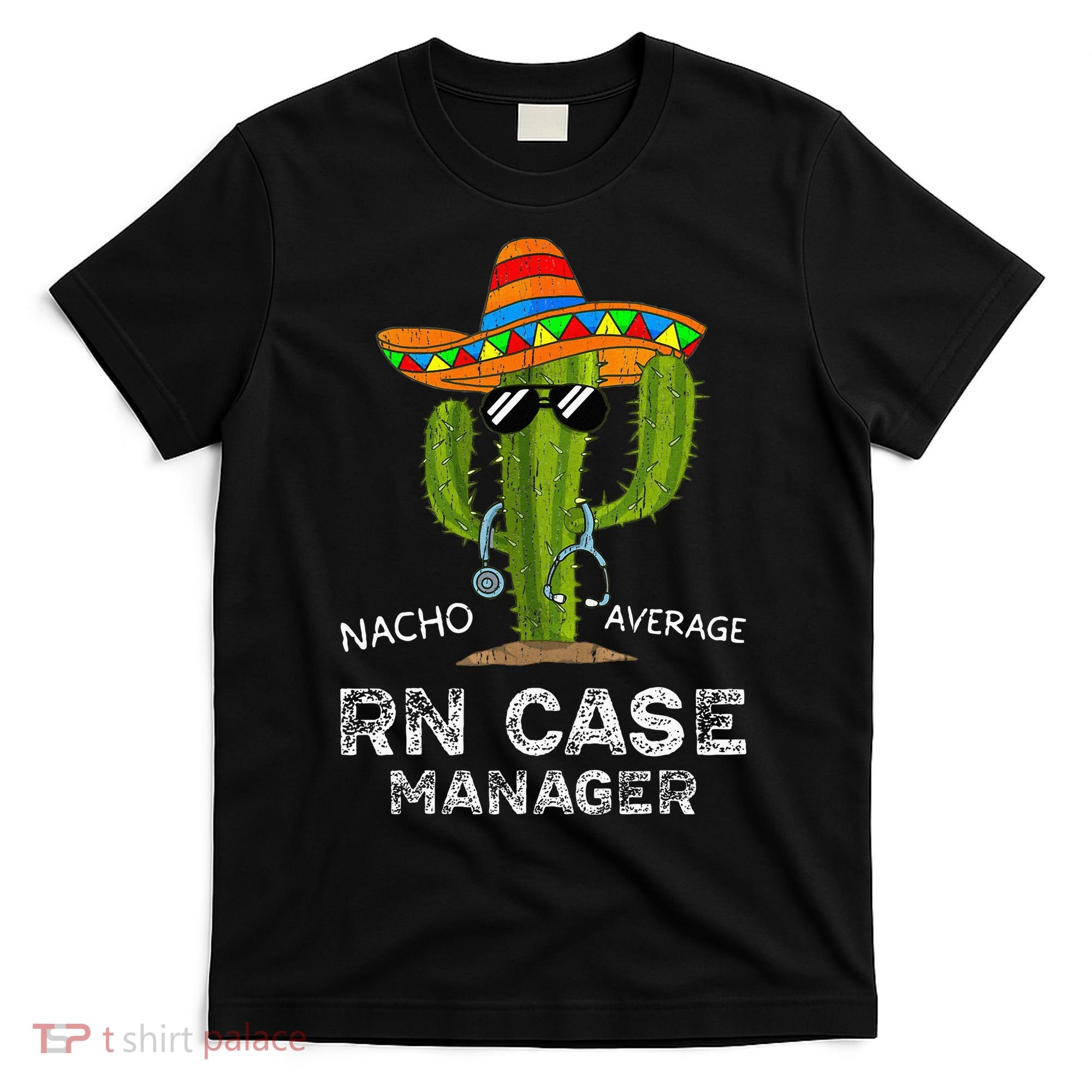 Funny Nacho Average Nurse RN Case Manager For Women T-Shirt