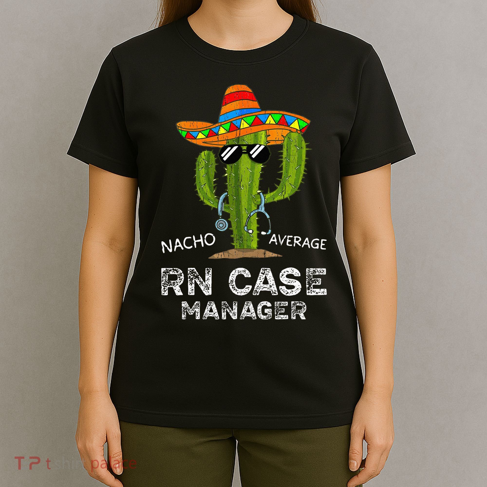 Funny Nacho Average Nurse RN Case Manager For Women T-Shirt