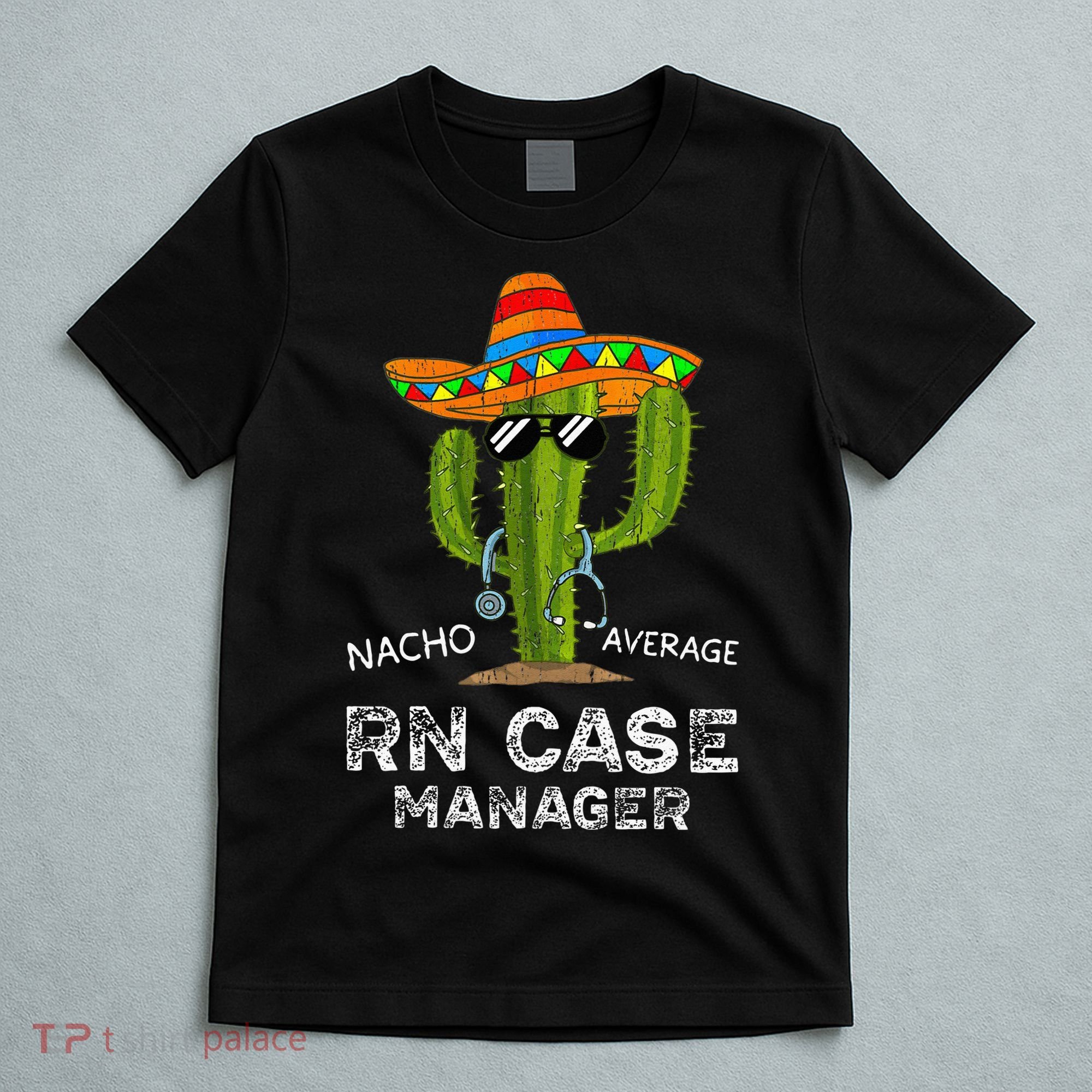 Funny Nacho Average Nurse RN Case Manager For Women T-Shirt