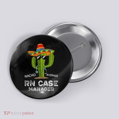 Funny Nacho Average Nurse RN Case Manager For Women Button