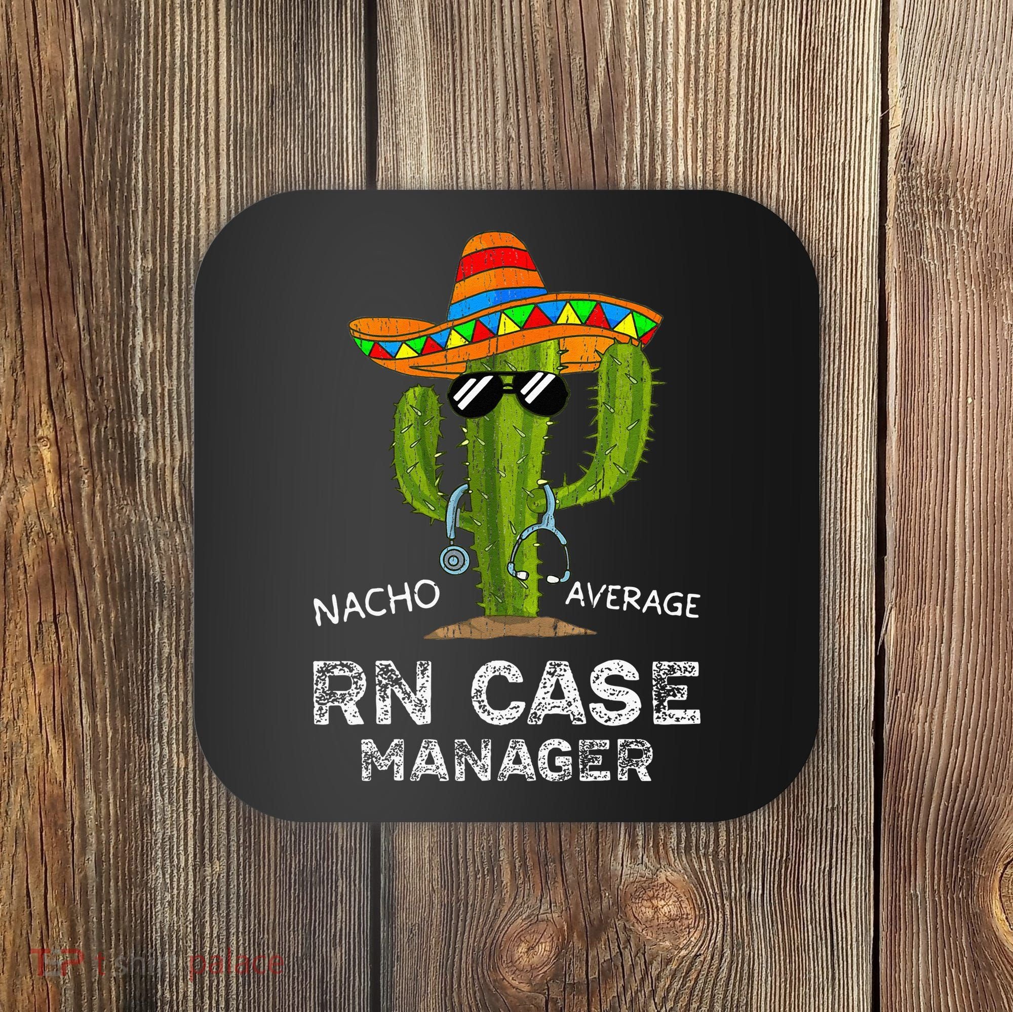 Funny Nacho Average Nurse RN Case Manager For Women Coaster