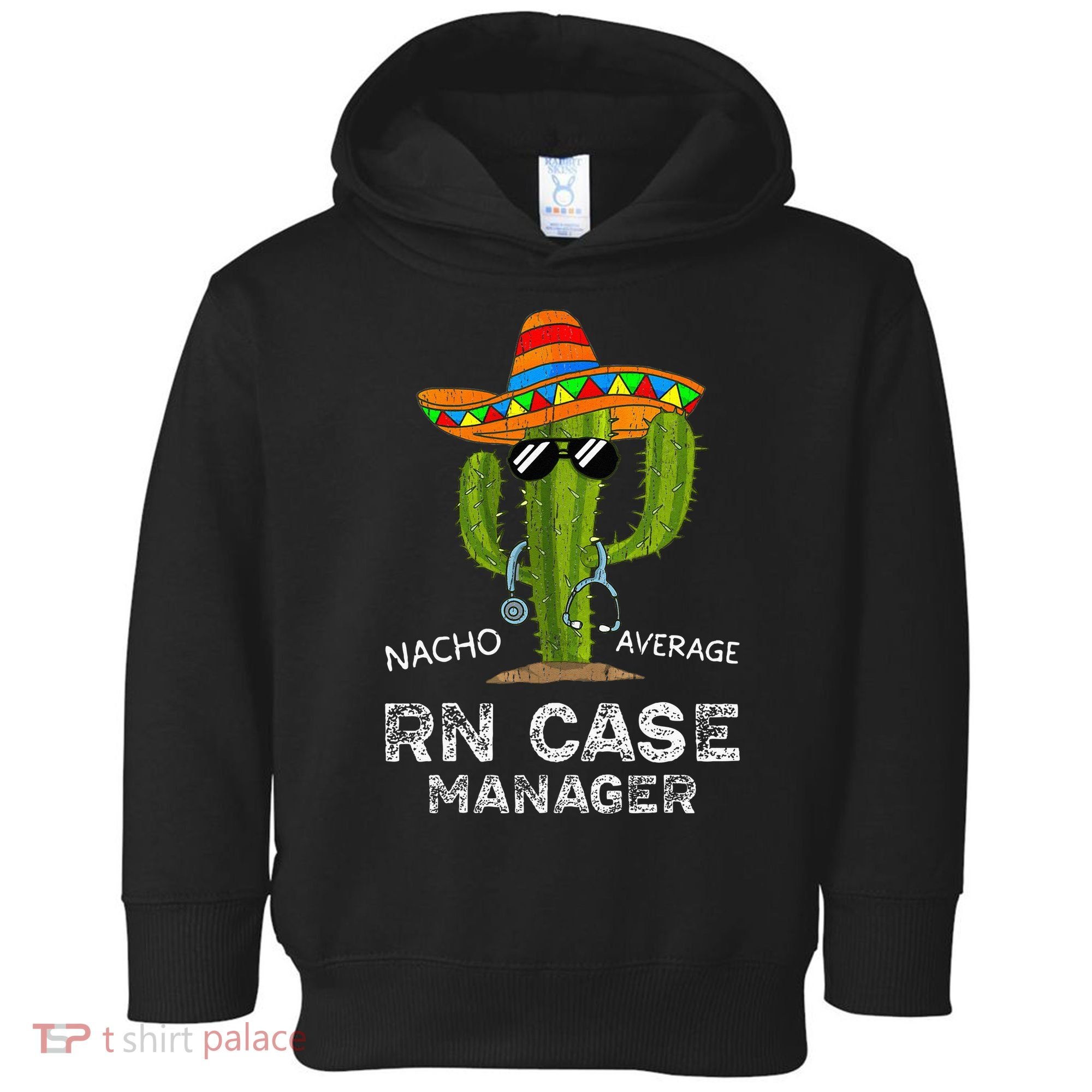 Funny Nacho Average Nurse RN Case Manager For Women Toddler Hoodie