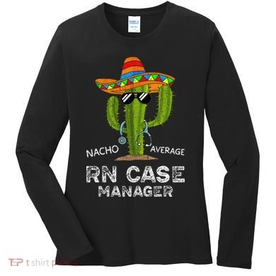 Funny Nacho Average Nurse RN Case Manager For Women Women's Long Sleeve Shirt