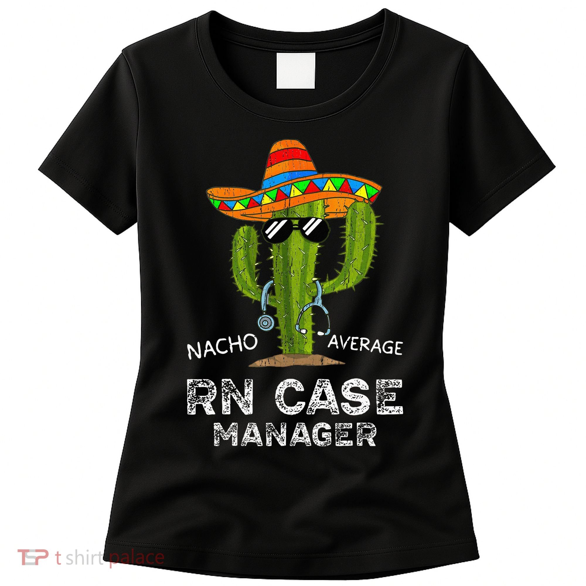 Funny Nacho Average Nurse RN Case Manager For Women Women's T-Shirt