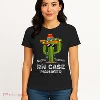 Funny Nacho Average Nurse RN Case Manager For Women Women's T-Shirt thumb 4