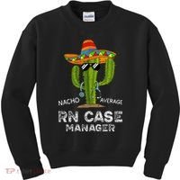 Funny Nacho Average Nurse RN Case Manager For Women Kids Sweatshirt thumb 0