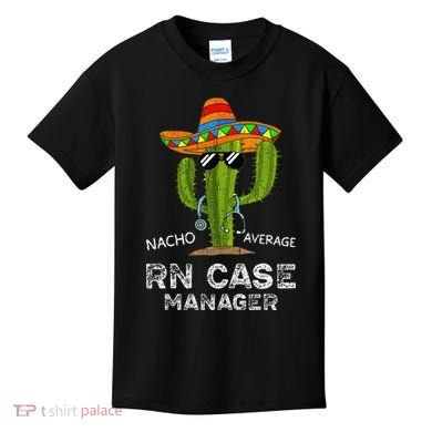 Funny Nacho Average Nurse RN Case Manager For Women Kids T-Shirt