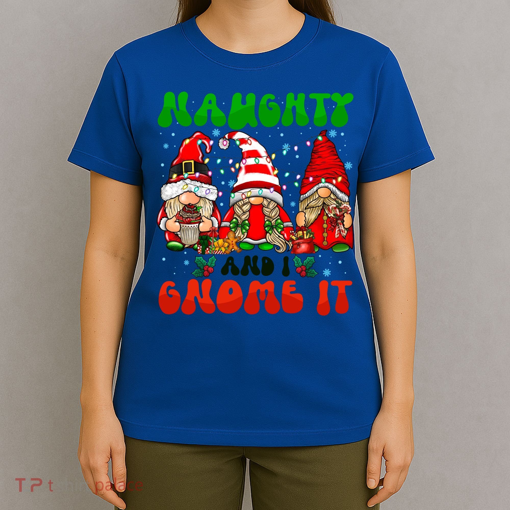 Funny Naughty And I Gnome It Christmas Gnomies Family Xmas Gift T-Shirt