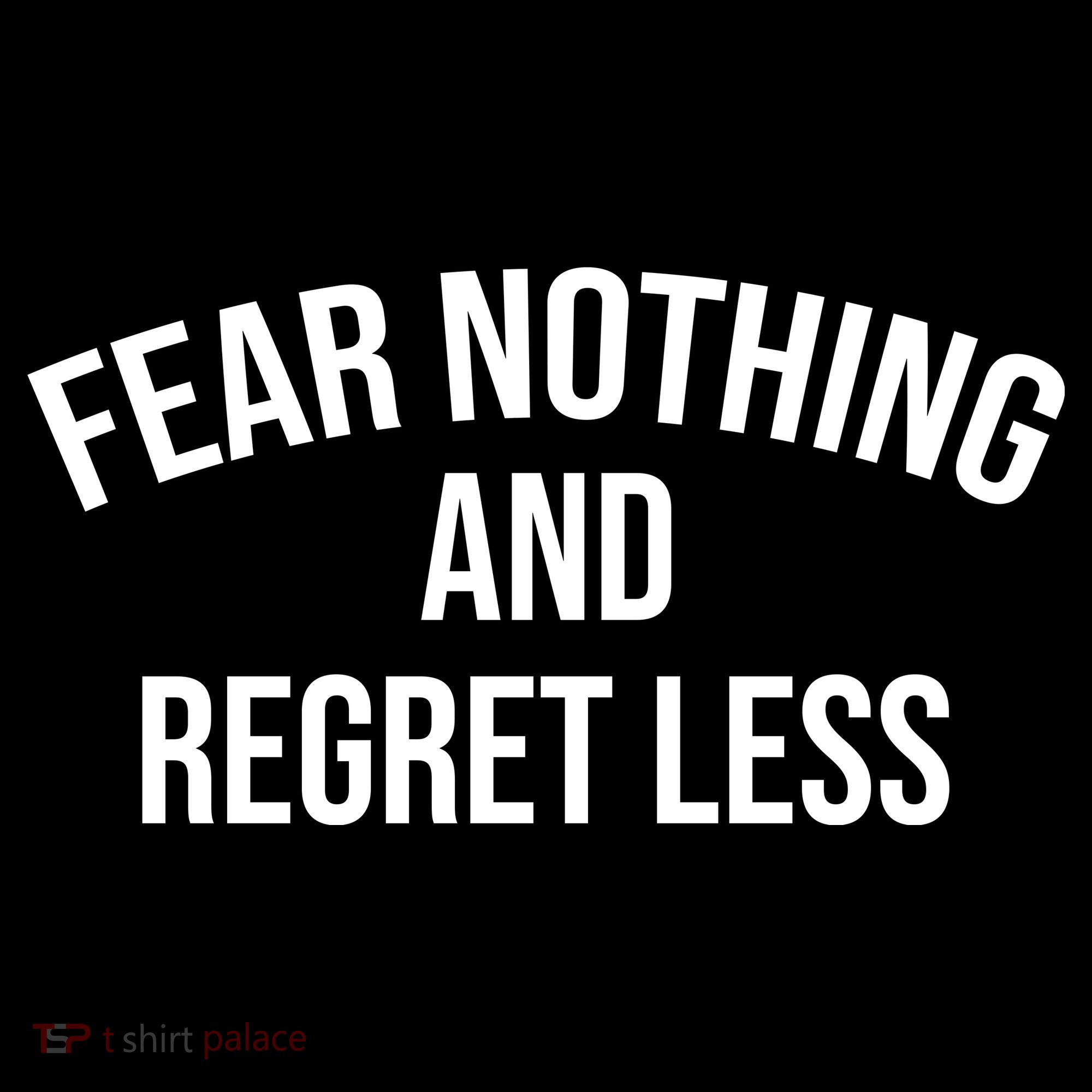 Fear Nothing And Regret Less Women's Hoodie