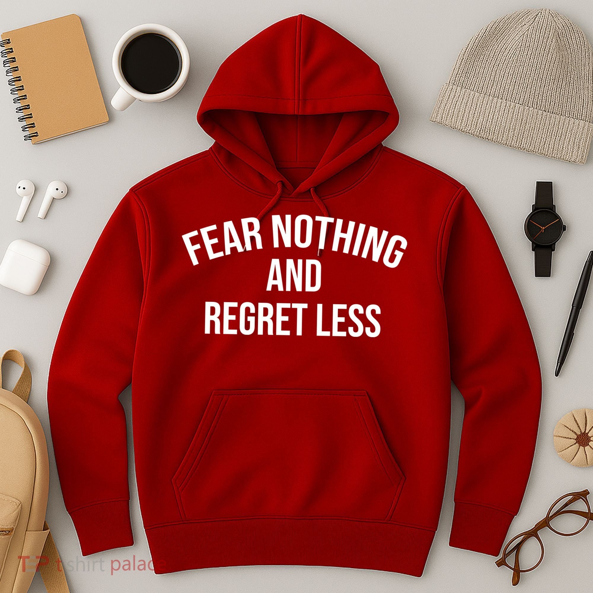 Fear Nothing And Regret Less Hoodie