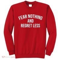 Fear Nothing And Regret Less Sweatshirt thumb 0