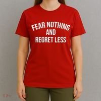 Fear Nothing And Regret Less T-Shirt thumb 4