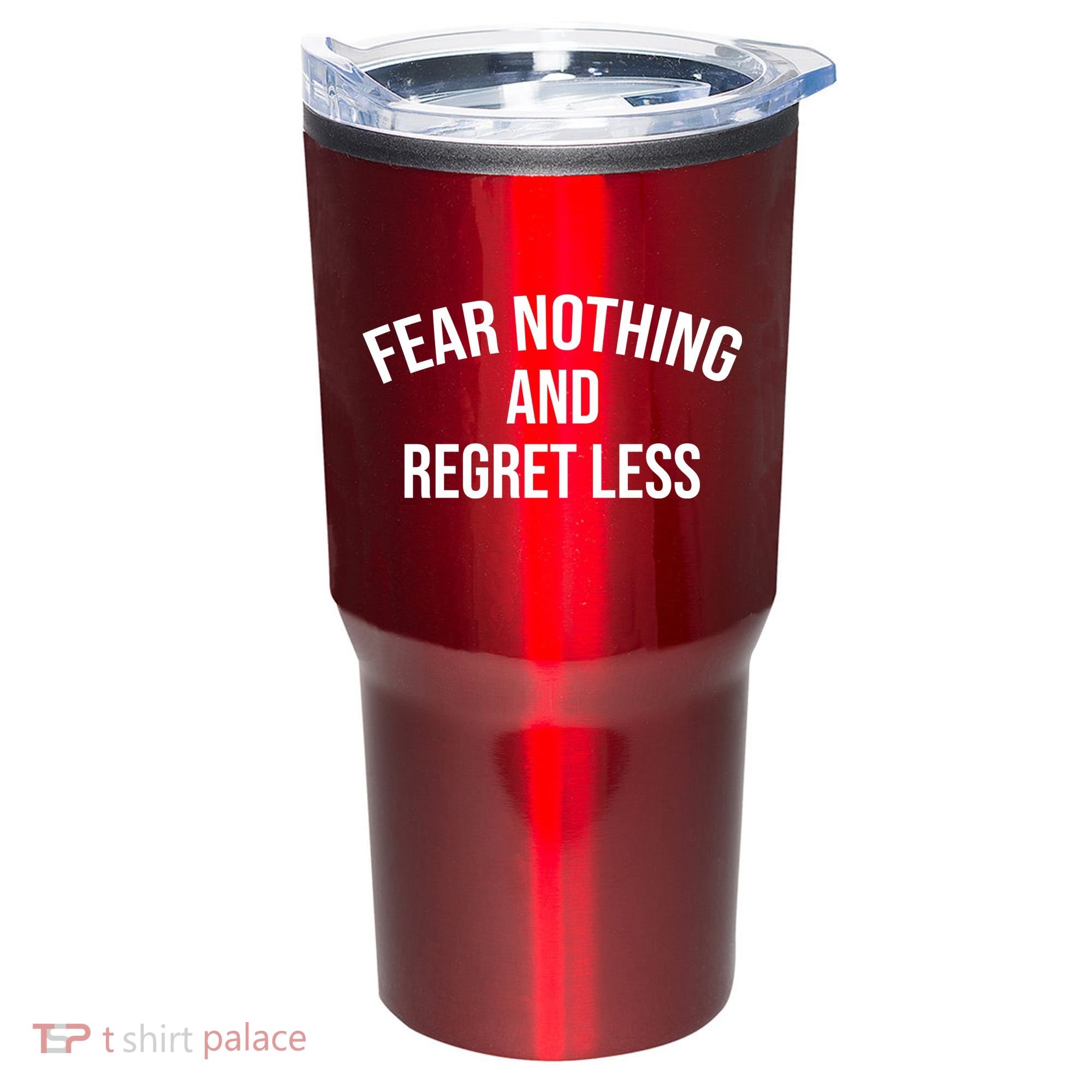 Fear Nothing And Regret Less Tumbler