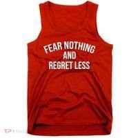 Fear Nothing And Regret Less Tank Top thumb 0