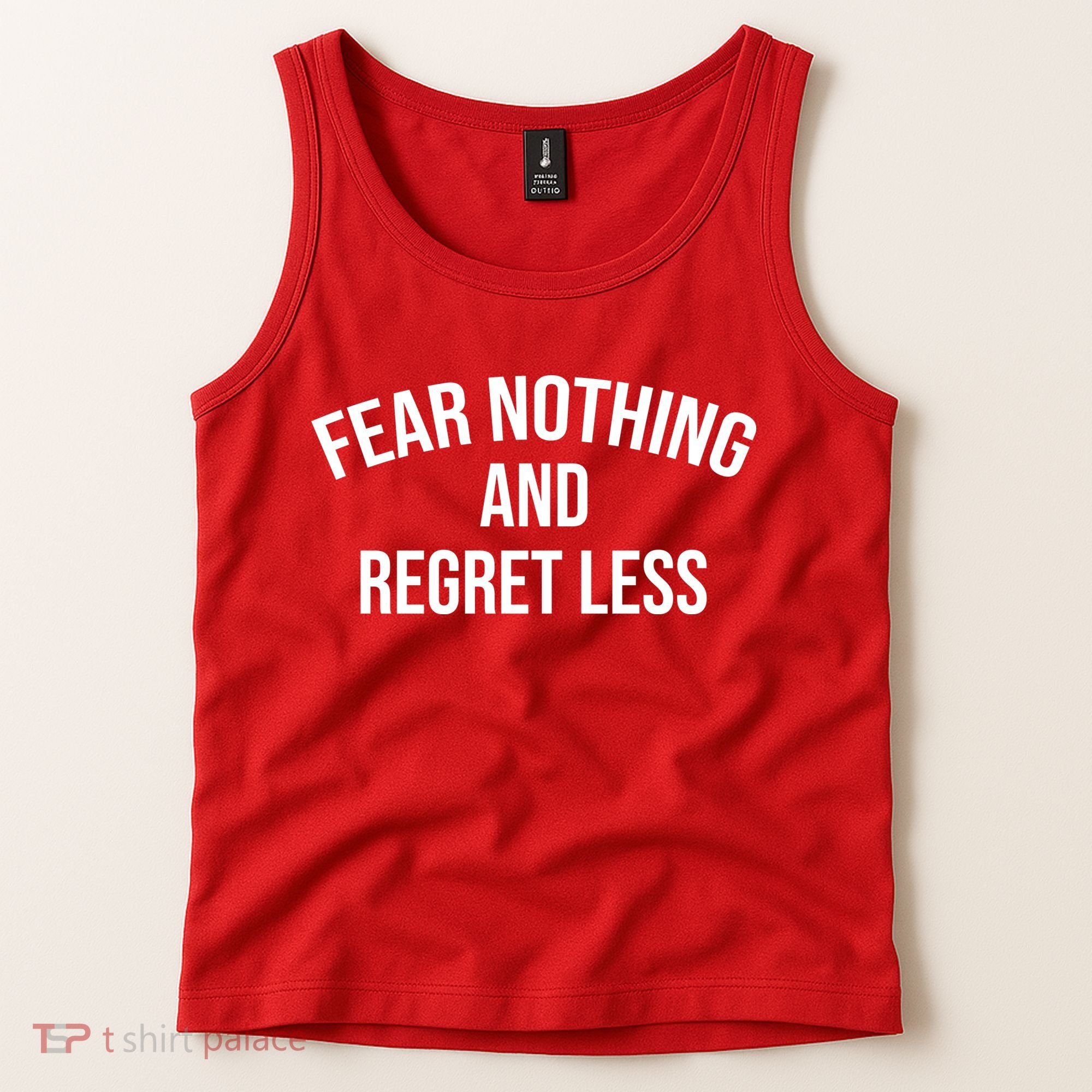 Fear Nothing And Regret Less Tank Top