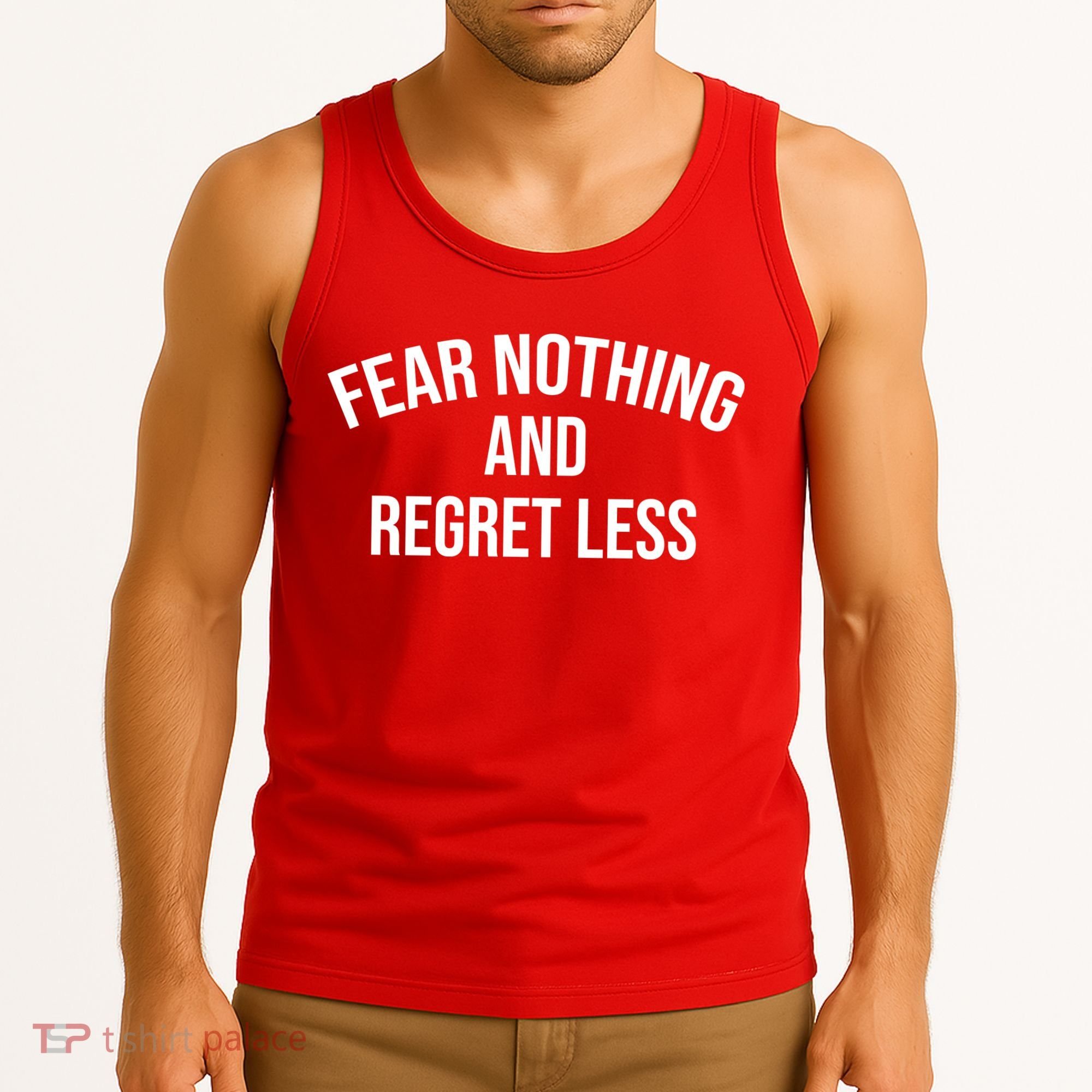 Fear Nothing And Regret Less Tank Top