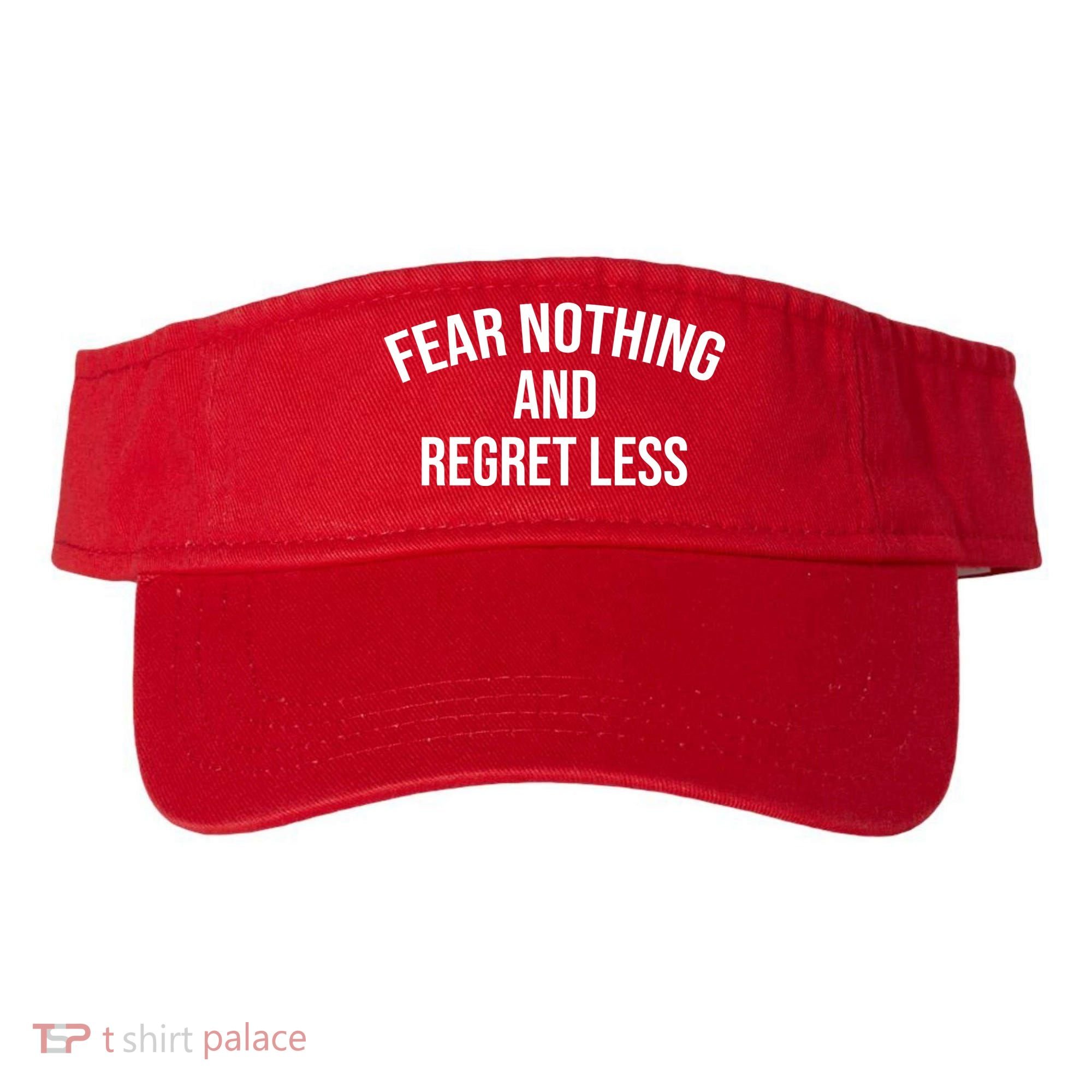 Fear Nothing And Regret Less Visor