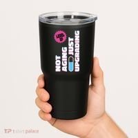 Funny Not Aging Birthday Quote Tumbler thumb 2