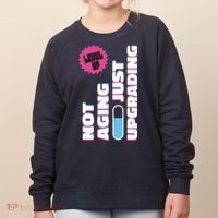 Funny Not Aging Birthday Quote Women's Sweatshirt thumb 0
