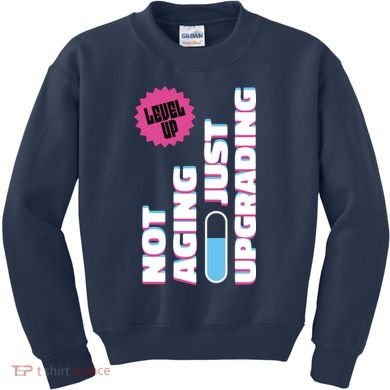 Funny Not Aging Birthday Quote Kids Sweatshirt