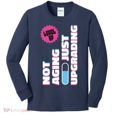 Funny Not Aging Birthday Quote Kids Long Sleeve Shirt