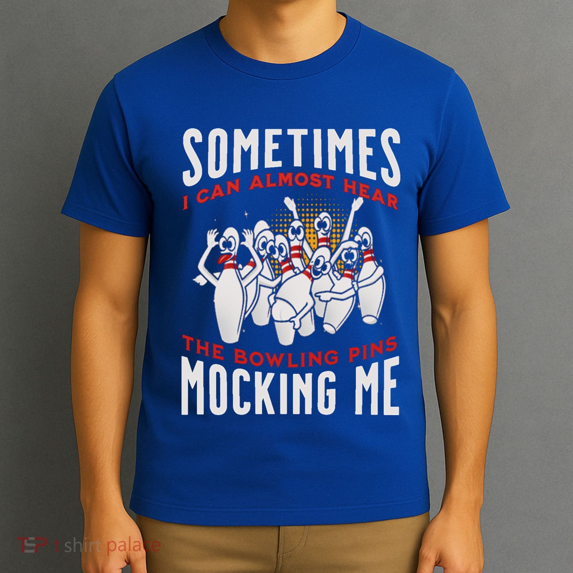 Funny Novelty Almost Hear Pins Mocking Me Ten Pin Bowling Great Gift T-Shirt