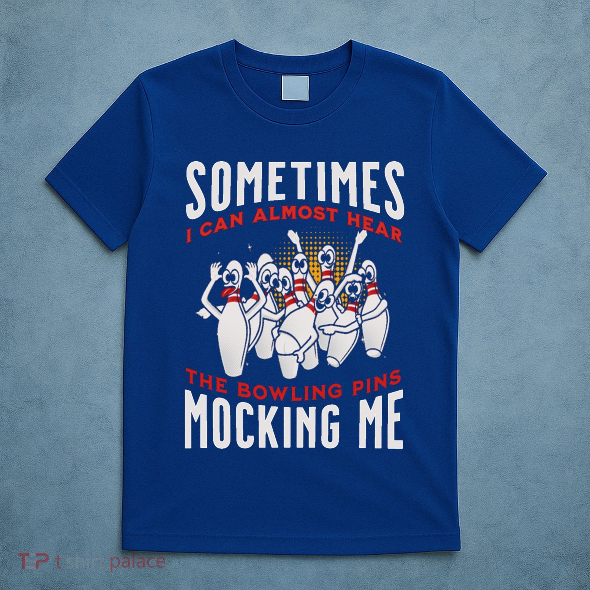 Funny Novelty Almost Hear Pins Mocking Me Ten Pin Bowling Great Gift T-Shirt