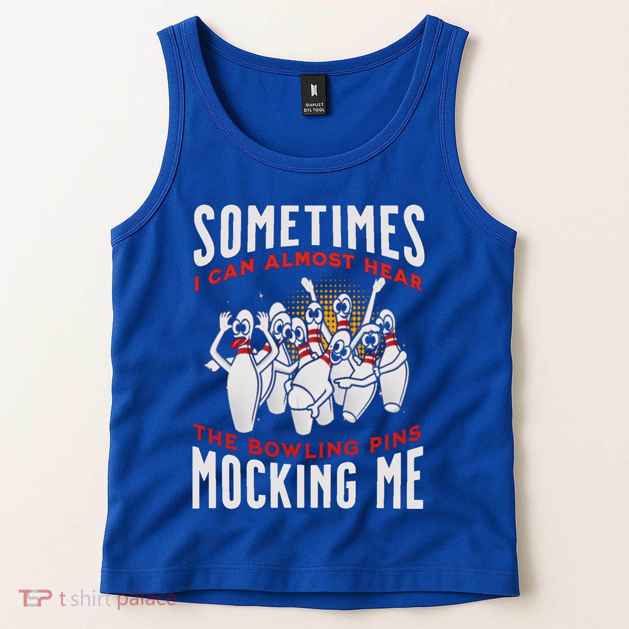 Funny Novelty Almost Hear Pins Mocking Me Ten Pin Bowling Great Gift Tank Top