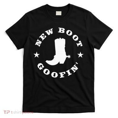 Funny New Boot Goofin Cowboy Boot Meme Quote T-Shirt