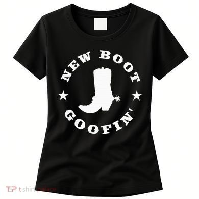 Funny New Boot Goofin Cowboy Boot Meme Quote Women's T-Shirt