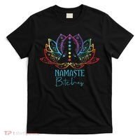 Funny Namaste Bitches Spiritual Sarcasm Zen Yoga Lover Gift T-Shirt thumb 0