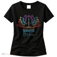 Funny Namaste Bitches Spiritual Sarcasm Zen Yoga Lover Gift Women's T-Shirt thumb 0