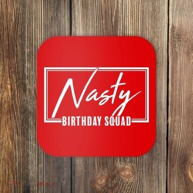 Funny Nasty Birthday Squad Matching Group Shirts Coaster