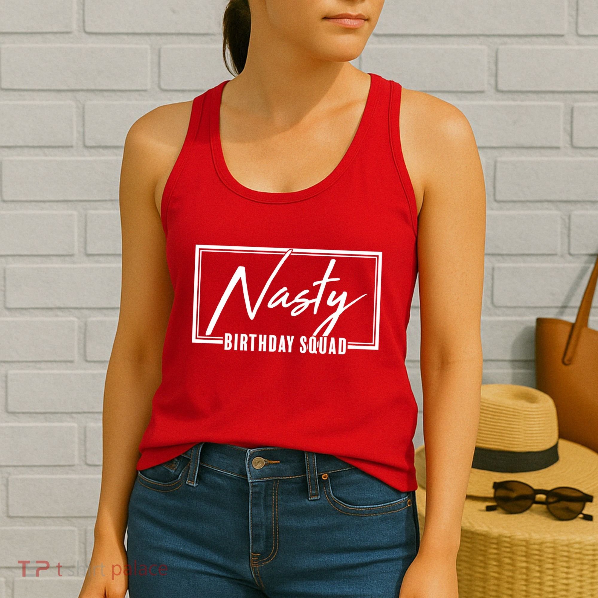 Funny Nasty Birthday Squad Matching Group Shirts Women's Tank Top