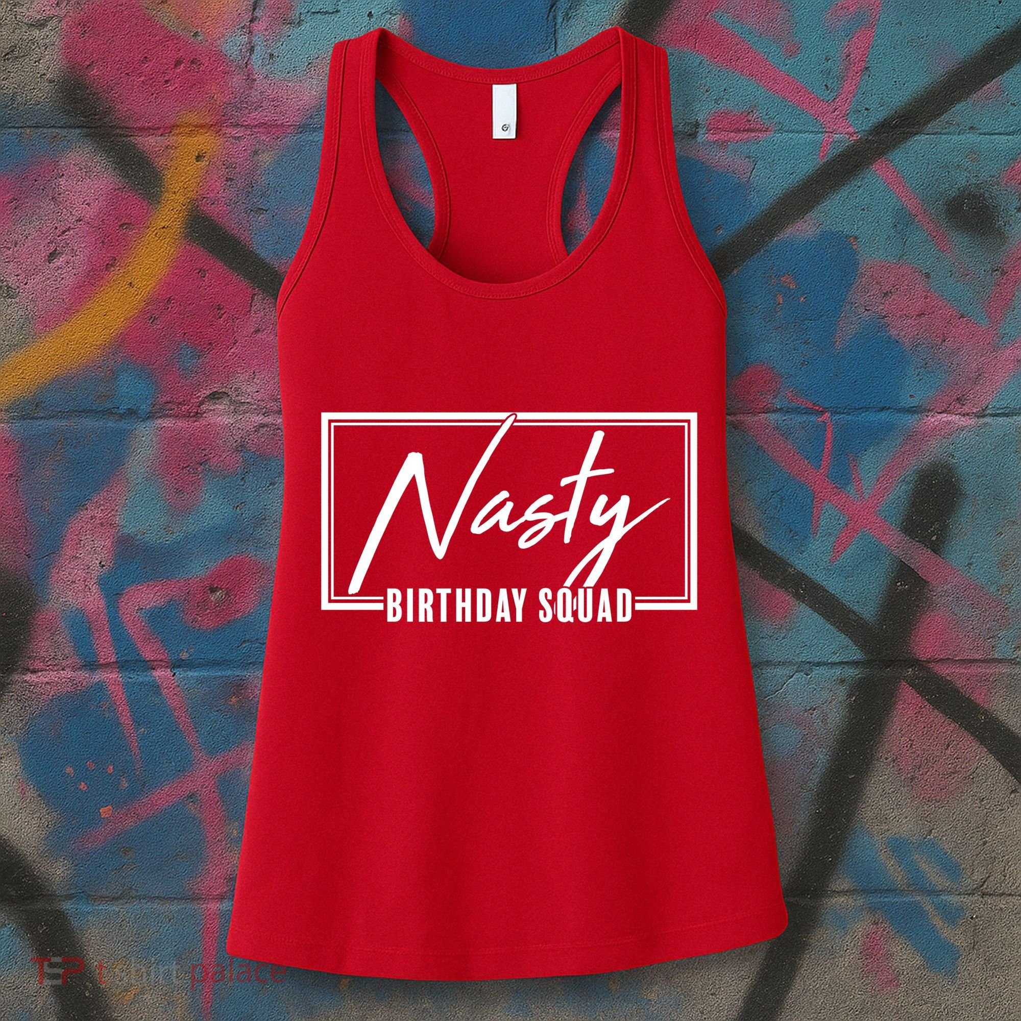 Funny Nasty Birthday Squad Matching Group Shirts Women's Tank Top
