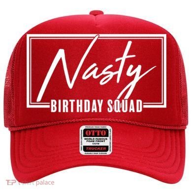 Funny Nasty Birthday Squad Matching Group Shirts Hat