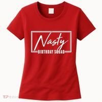 Funny Nasty Birthday Squad Matching Group Shirts Women's T-Shirt thumb 0