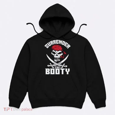 Funny Nice Booty Surrender The Booty Gift Hoodie