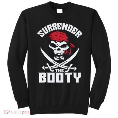 Funny Nice Booty Surrender The Booty Gift Sweatshirt