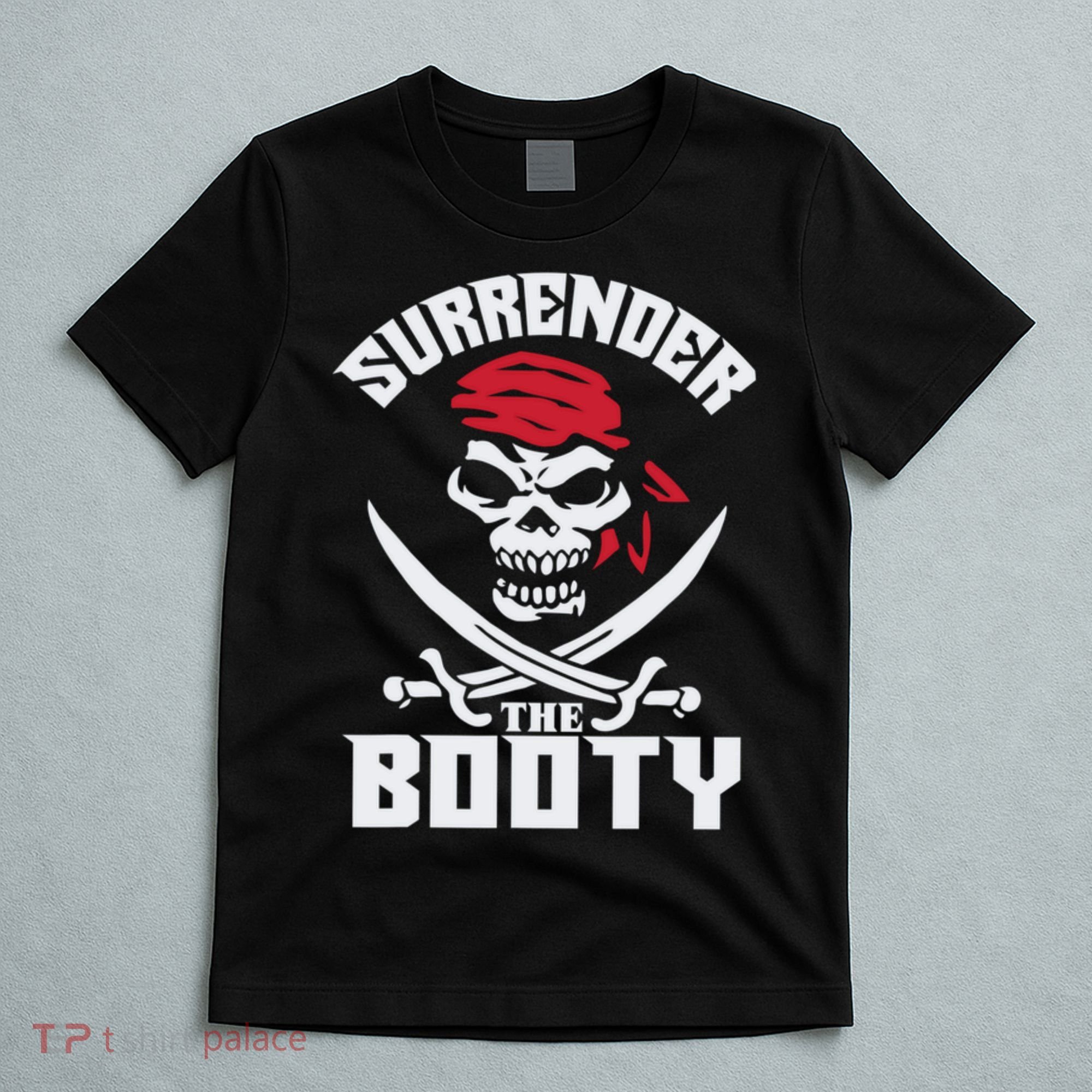Funny Nice Booty Surrender The Booty Gift T-Shirt