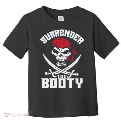 Funny Nice Booty Surrender The Booty Gift Toddler T-Shirt