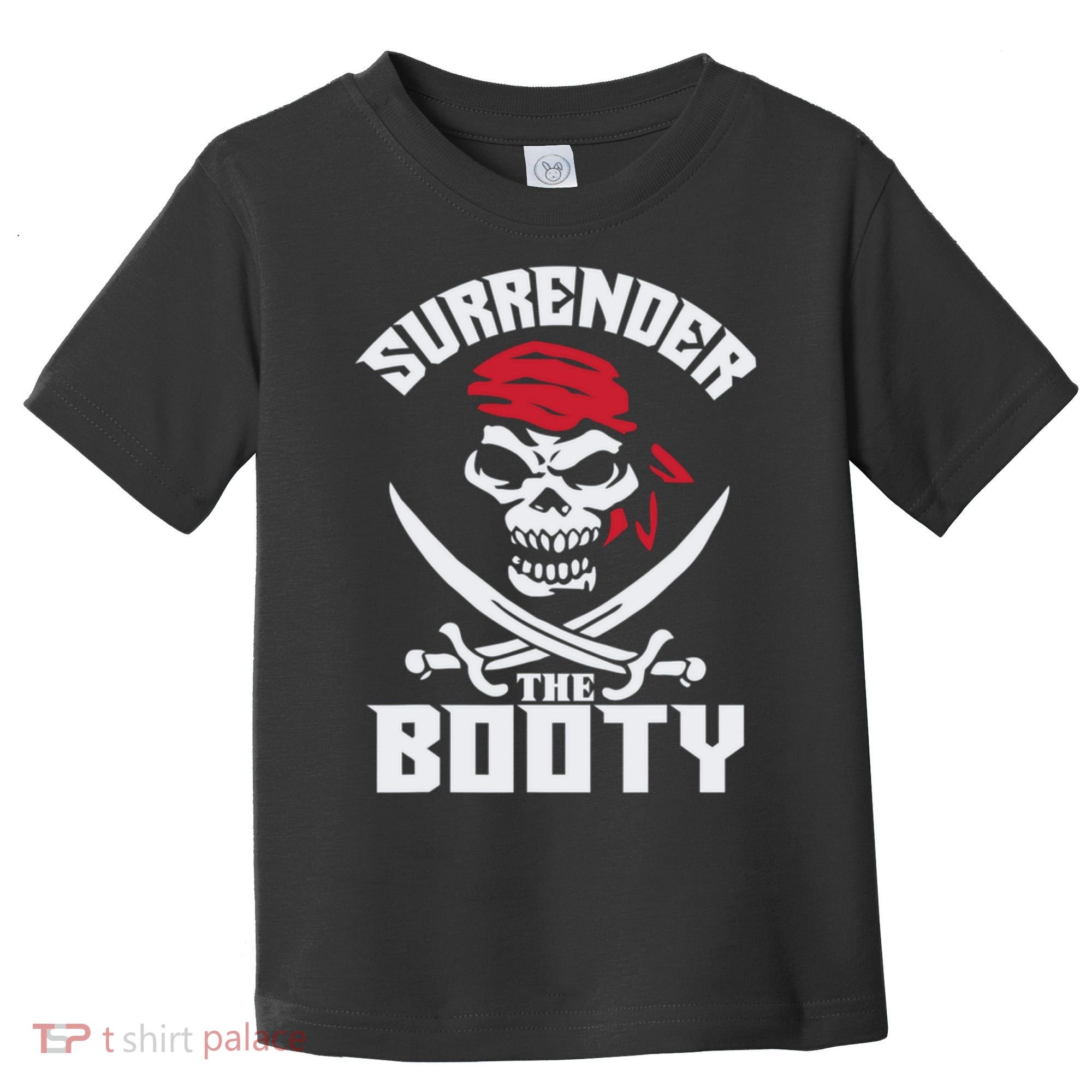 Funny Nice Booty Surrender The Booty Gift Toddler T-Shirt