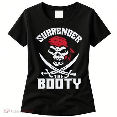 Funny Nice Booty Surrender The Booty Gift Women's T-Shirt
