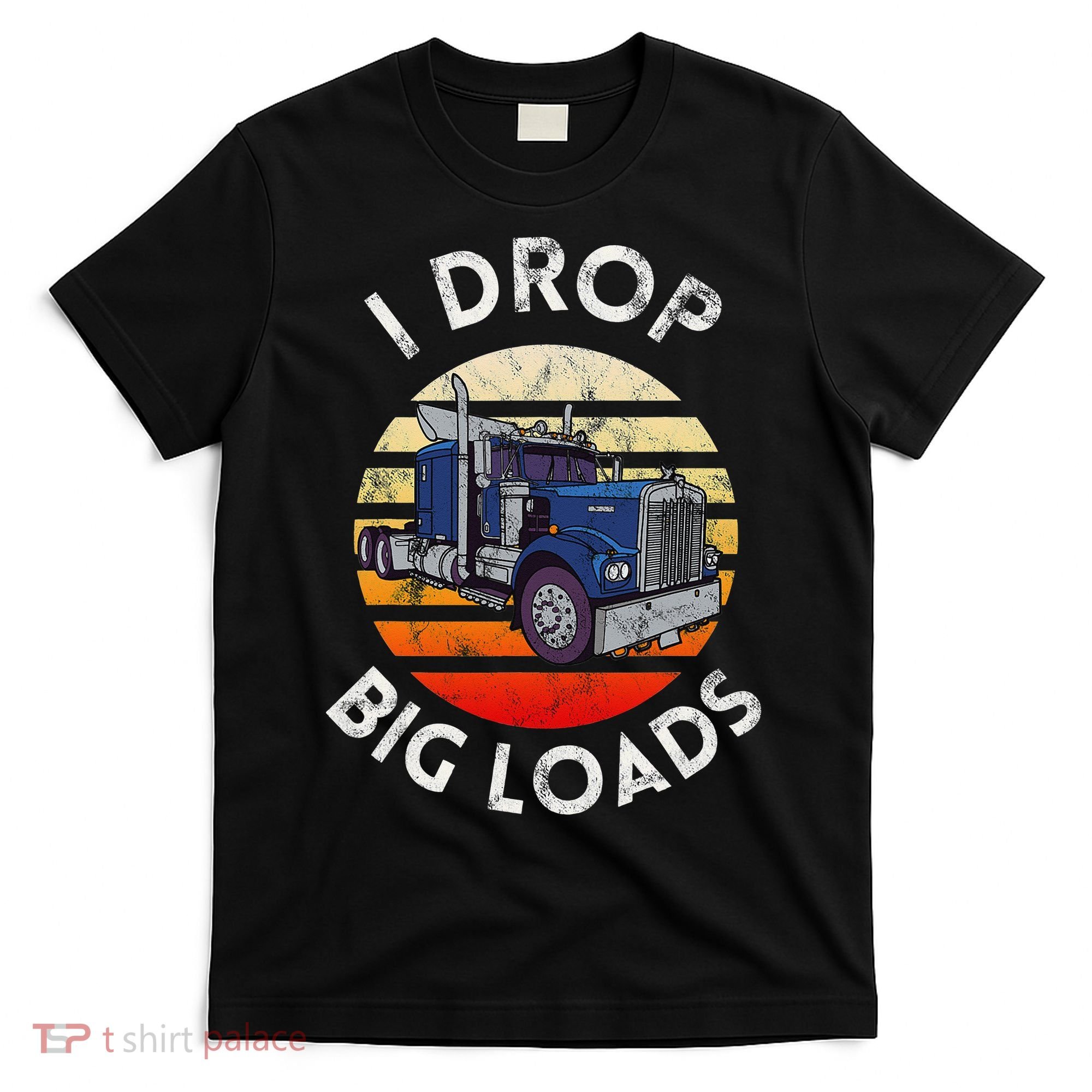 Funny  Novelty Big Rig Truck Drivers Trucker  T-Shirt